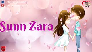 Sunn Zara Song Whatsapp Status | Sun Zara - Jalraj | Sun Zara Song Status | Meri Feelings Mera Dard