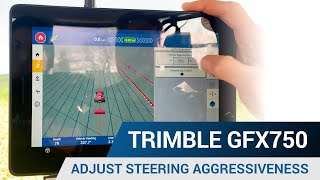 Adjust Steering Aggressiveness - Trimble GFX 750 Display