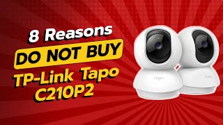 DON'T BUY TP-Link Tapo C210P2 Before Watching This! 🚫👀 (8 Reasons)