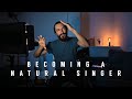 Becoming a Natural Singer