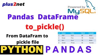 Python Pandas DataFrame output as pickle & using Excel or MySQL table as source using to_pickle()