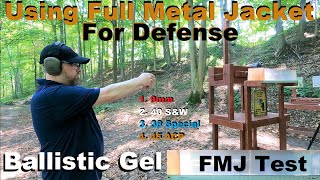 Using Full Metal Jacket for Defense? Ballistic Gel Test! 9mm, .38 Special, .40 S&W and .45 ACP