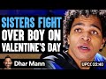 SISTERS FIGHT Over Boy On VALENTINE'S DAY, What Happens Next Is Shocking. #dharmannfam #inspirationa