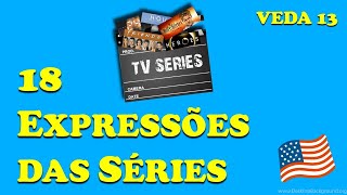 18 Gírias e Expressões das Séries