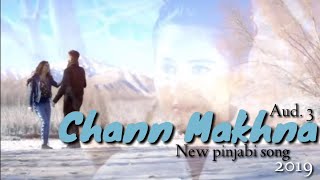 Chann Makhna Aud 3 The New Punjabi Song By A. J.
