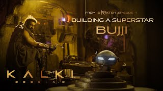 From Skratch EP4: Building A Superstar BUJJI - Kalki 2898 AD | Project K | Vyjay