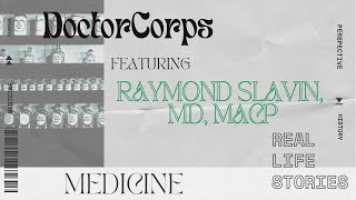 DoctorCorps with Raymond Slavin, MD, MACP