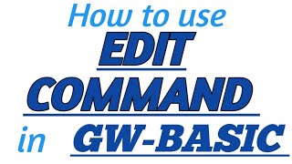 EDIT COMMAND in GW-BASIC with Practical Example in GW-BASIC