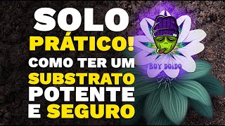 RECEITA de SUBSTRATO ORGÂNICO com BOY DOIDO - Cultivo SIMPLES e EFICAZ