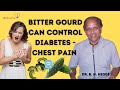 Bitter Gourd can Control Diabetes - Chest Pain  - Dr. B M Hegde