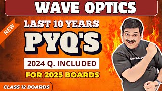 WAVE OPTICS 👉PYQ's (Last 10 Years Previous Year Q.) for 2025💥 WAVE OPTICS PYQ's Class 12 Boards 2025