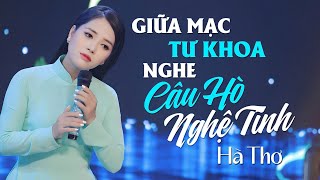 Giữa Mạc Tư Khoa Nghe Câu Hò Nghệ Tĩnh, Đã Hẹn Với Dòng Lam, Nhớ Thương Ví Dặm | Dân Ca Xứ Nghệ