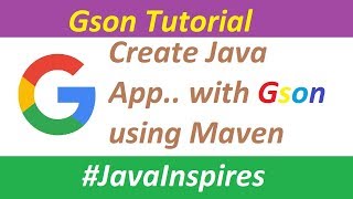 Gson Tutorial | Create Java Application with Gson using Maven