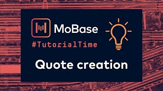 MoBase Tutorial Time – Quote creation