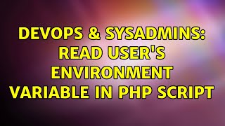 DevOps & SysAdmins: Read user's environment variable in php script