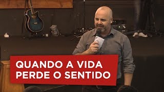 Quando a vida perde o sentido - Pr. Márcio Leareno