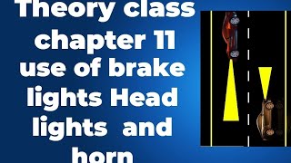 Theory Class Chapter 11, use of Brake lights Head lights and Horn signal.