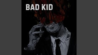 Bad Kid