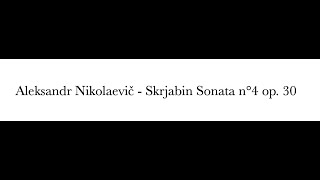 Aleksandr Nikolaevič Skrjabin - Sonata n°4 op 30 (Quagliarini)