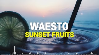 Waesto - Sunset Fruits [No Copyright Music]