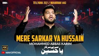 Mere Sarkar Ya Hussain | New Noha 2021 | Mohammed Abbas Karim | Title Noha 2021/1443