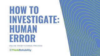 How to Investigate: Human Error - Course Overview