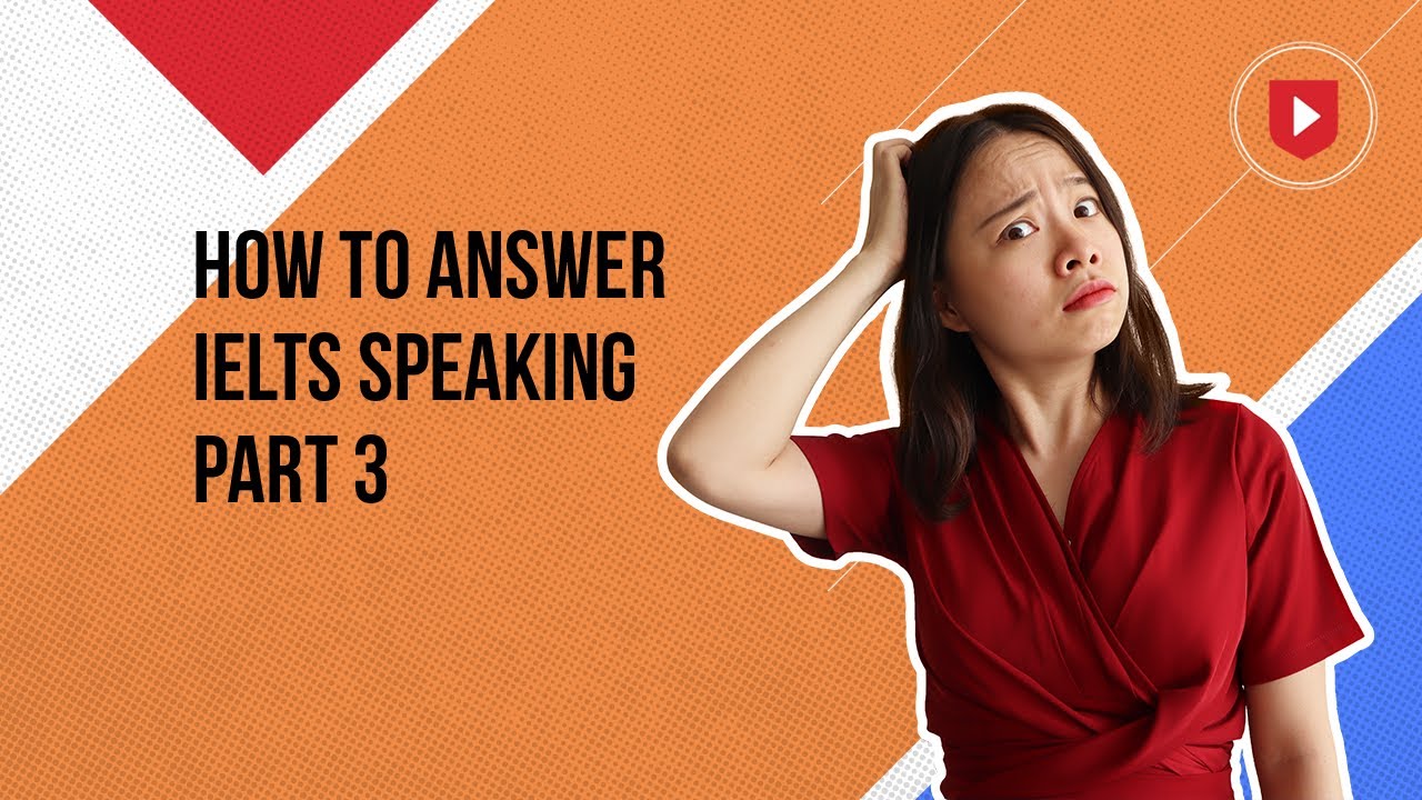 How To Answer IELTS Speaking Part 3 - YouTube