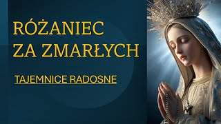 RÓŻANIEC ZA ZMARŁYCH - TAJEMNICE RADOSNE - ROZWAŻANIA RÓŻAŃCOWE  - RATUJMY DUSZE