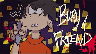 Bury A Friend | EEnE PV