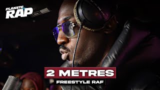 2 mètres - Freestyle RAF #PlanèteRap