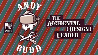 The Accidental Design Leader - Andy Budd - btconf Berlin 2018