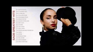 Sade Greatest Hits Playlist Full Album - Best of Sade Best Songs 2017 Live Collection