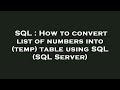 SQL : How to convert list of numbers into (temp) table using SQL (SQL Server)