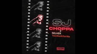 SJ, Selker - Too Much Choppa