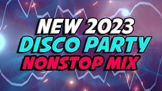 NONSTOP DISCO PARTY - NEW 2023 DISCO PARTY - BAGONG MUSIC DISCO
