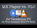 MX Player vs. VLC for Terrarium TV on Your Amazon Fire TV Stick MX Player vs. VLC for Terrarium TV on Your Amazon Fire TV Stick