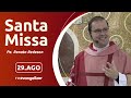 Santa Missa com Pe. Renato Redeson | 29/08/2024