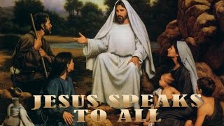 Jesus Speaks To All