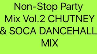 Non-Stop Party Mix Vol.2 (CHUTNEY & SOCA DANCEHALL MIX)