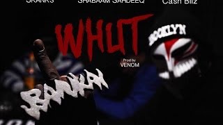 {Bankai Fam #5} Skanks - Whut (OFFICIAL VIDEO) feat Shabaam Sahdeeq \u0026 Cash Bilz (Prod by Venom)