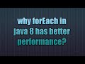 why forEach in java 8 has better performance