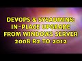 DevOps & SysAdmins: In-Place Upgrade from Windows Server 2008 R2 to 2012