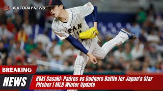 Rōki Sasaki: Padres vs Dodgers Battle for Japan's Star Pitcher | MLB Winter Update । USA TODAY NEWS