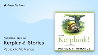 Kerplunk!: Stories by Patrick F. McManus · Audiobook preview