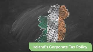 Real World Examples of Economic Policy - Ireland's Corporate Tax Policy