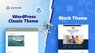 WordPress Block vs. Classic Themes: What's Different and Why It Matters