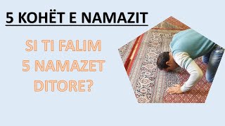 SI TI FALIM 5 KOHËT E NAMAZIT? - (Video-prezantim per çdo namaz)