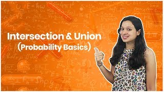 Probability Intersection & Union Events - Learn Rules, Formula & Examples