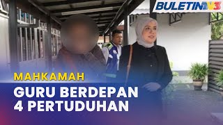 MAHKAMAH | Guru Didakwa Empat Pertuduhan Amang Seksual Pelajar