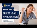 Why Do Banks Reject Loan Application | Taskmaster Commercial Broker LLC